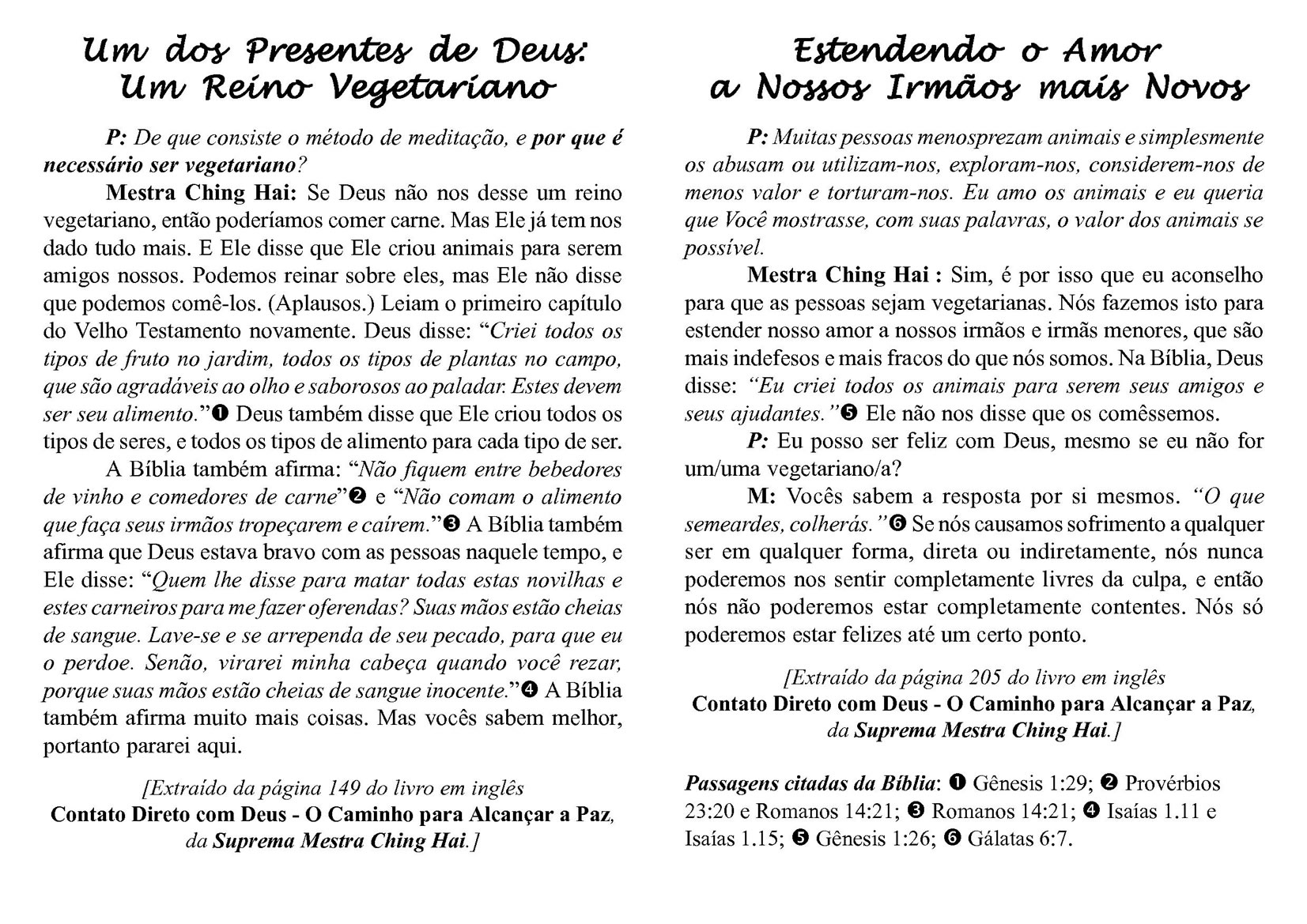 “Um dos Presentes de Deus: Um Reino Vegetariano” & “Estendendo o Amor - Nossos Irmãos mais Novos”